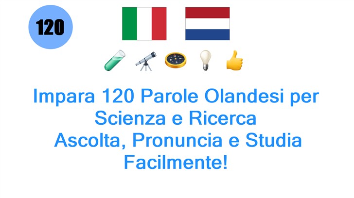 Impara 120 Parole Olandesi per Scienza e Ricerca: Ascolta, Pronuncia e Studia Facilmente!